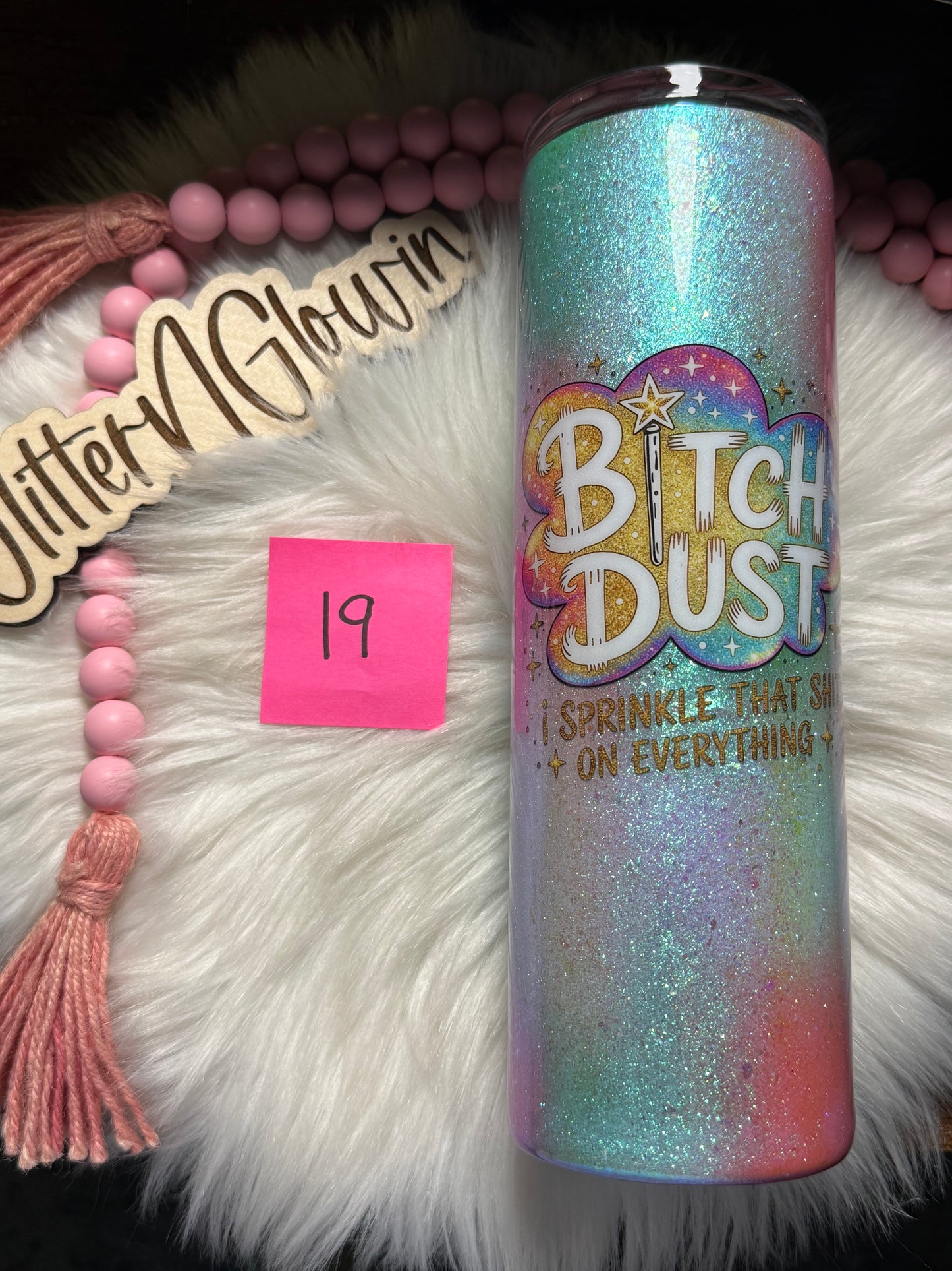 19. 30 oz Skinny – Chameleon Flakes with “Bitch dust decal”